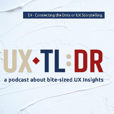 Connecting the Data Points or UX Storytelling.