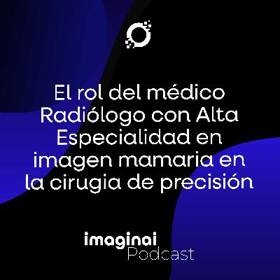 E1. El rol del médico Radiólogo con Alta Especialidad en imagen mamaria en la cirugía de precisión