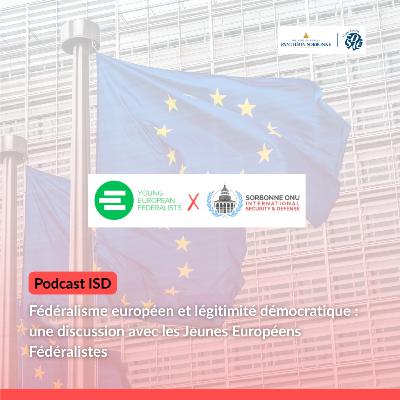 🎙️ Fédéralisme européen et légitimité démocratique : une discussion avec les Jeunes Européens Fédéralistes 🇪🇺