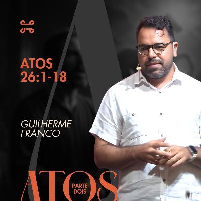 Atos 26:1-18 por Guilherme Franco