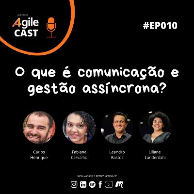 4AgileCast #010 - O que é comunicação e gestão assíncrona?