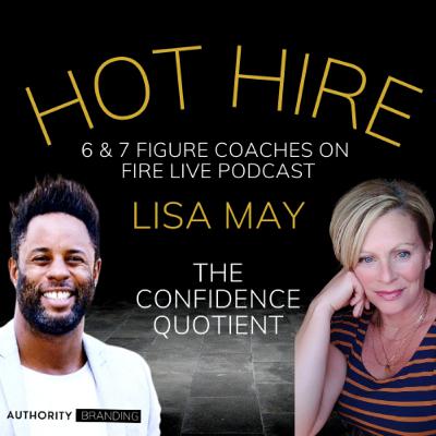 The Confidence Quotient: LISA MAY HUBY The Confidence Quotient: LISA MAY HUBY