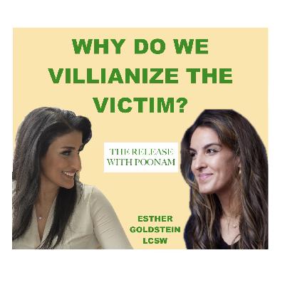Why Do We Villianize The Victim? with Trauma Therapist Esther Goldstein