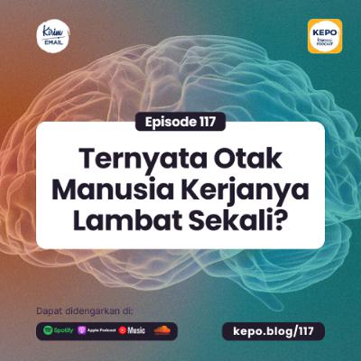 Ternyata Otak Manusia Kerjanya Lambat Sekali? - Ep. #117