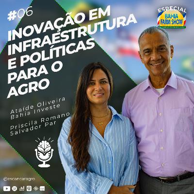 Inovação em Infraestrutura e Políticas para o Agro! Com Ataíde Oliveira e Priscila Romano! 🟢 #06