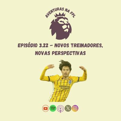 3.22 - Novos Treinadores, Novas Perspectivas