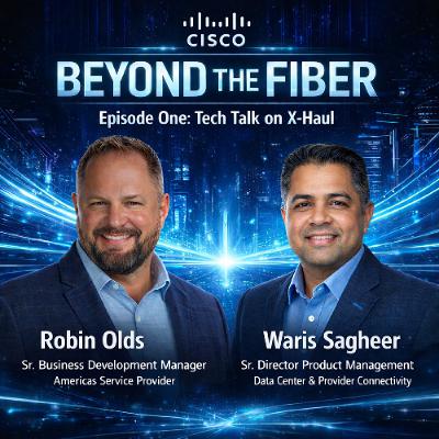 Beyond the Fiber - Tech Talk on X-Haul with Waris Sagheer 02182026 Beyond the Fiber - Tech Talk on X-Haul with Waris Sagheer 02182026