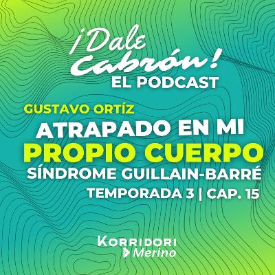 Atrapado en mi propio cuerpo / síndrome Guillain Barré / Cap. 15 / Dale Cabrón Podcast