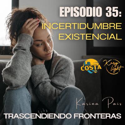 ¿Cuál es mi propósito en la vida? EP35: Incertidumbre Existencial #trascendiendofronteras #karinapais