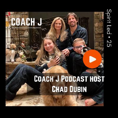 Coach J Host Chad Dubin: Spirit Led (25) Coach J Host Chad Dubin: Spirit Led (25)
