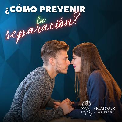¿ Cómo prevenir una separación? ¿ Cómo prevenir una separación?
