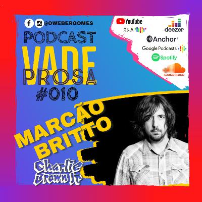 MARCÃO BRITTO (CBJR / BULA) - Vade Prosa Podcast #010