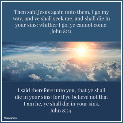 May 15 - If Ye Believe Not that I am He, Ye Shall Die in Your Sins