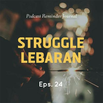 24. Struggle Lebaran 24. Struggle Lebaran