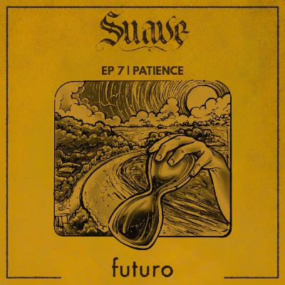 Patience - Ep. 7