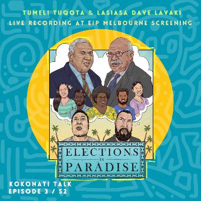 S2/EP3 | Tumeli Tuqota & Laisiasa Dave Lavaki - Elections in Paradise (LIVE Recording in Melbourne)