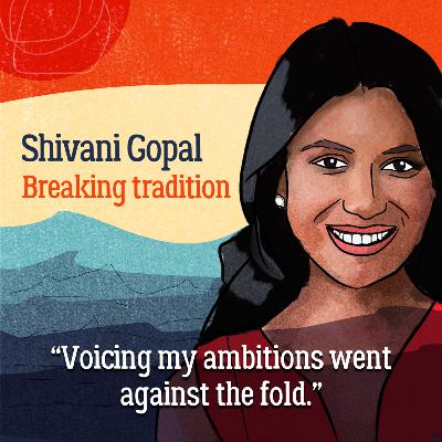 Breaking tradition — Shivani Gopal’s ride from arranged marriage to mentoring mogul Breaking tradition — Shivani Gopal’s ride from arranged marriage to mentoring mogul