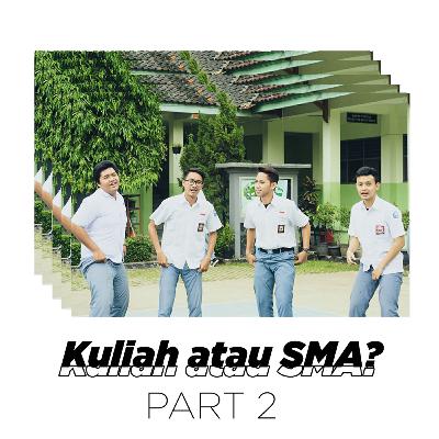 Kuliah atau SMA? (Part 2)