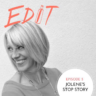 Episode 5 - Jolene's Stop Story