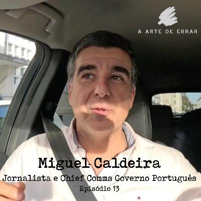 Miguel Caldeira (Chief Comms Officer Governo Português) - #13 - Da TVI à ONU