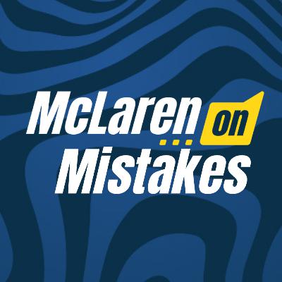 BONUS EPISODE: McLaren on Mistakes