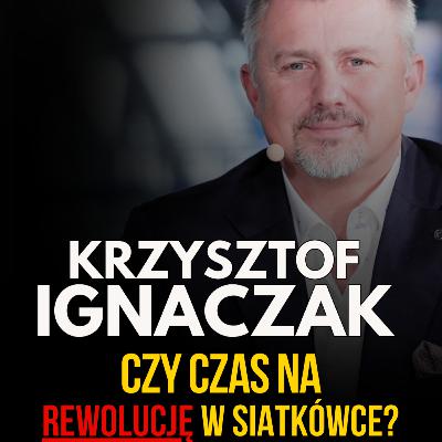 Krzysztof Ignaczak. O zmianach, których potrzebuje siatkówka, marketingu oraz byciu prezesem
