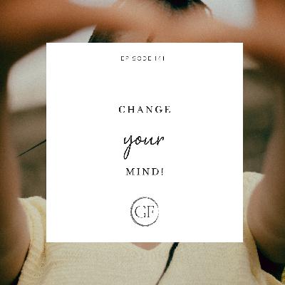 Change Your Mind! Change Your Mind!