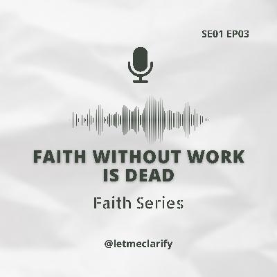 Faith Series: Faith without Works is Dead