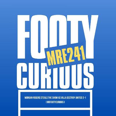 Morgan Rogers MASTERCLASS! Premier League Weekend Review I MrFootyCurious I Episode 241