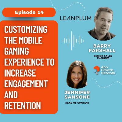 Customizing The Mobile Gaming Experience To Increase Engagement and Retention