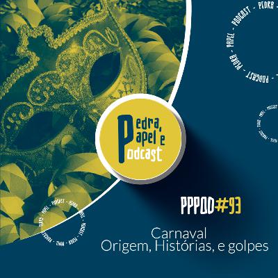 PPPOD 93 - Carnaval - A Origem, Histórias e Golpes PPPOD 93 - Carnaval - A Origem, Histórias e Golpes