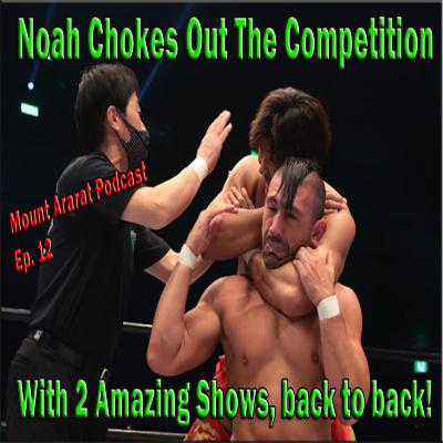 Mount Ararat; A Pro Wrestling Noah Podcast, Ep 12