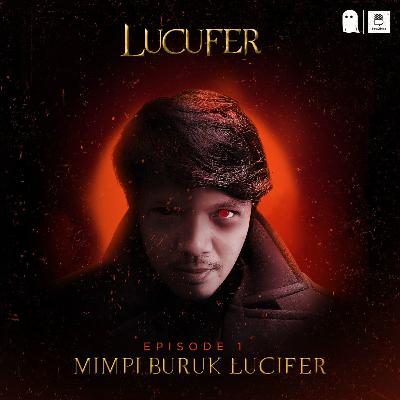 Eps 1: Mimpi Buruk Lucifer Eps 1: Mimpi Buruk Lucifer