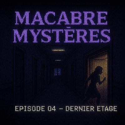 Épisode 04 – Dernier Étage : Le Mystère d’Elisa Lam