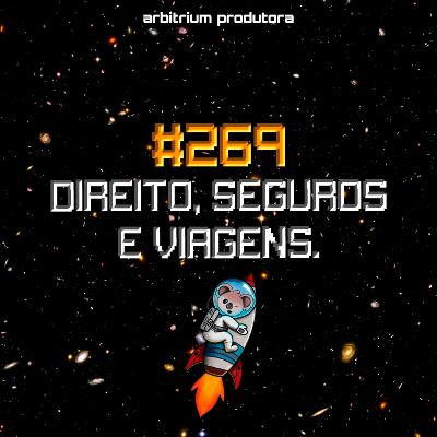 #269 Direito, seguros e viagens #269 Direito, seguros e viagens