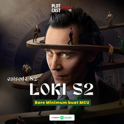 82: LOKI S2, Bare Minimum buat MCU! 82: LOKI S2, Bare Minimum buat MCU!