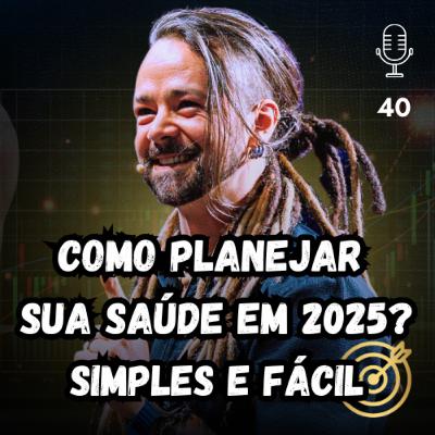 COMO PLANEJAR SUA SAÚDE EM 2025 DE FORMA SIMPLES E FÁCIL #40