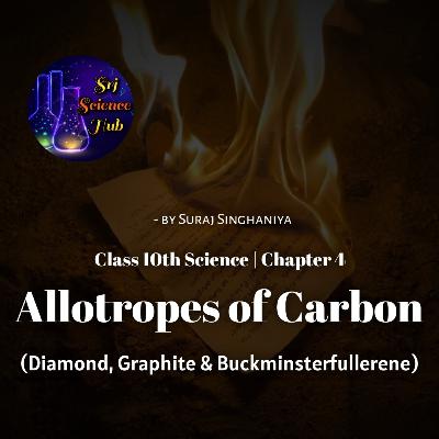 Class 10th | Chap 4:- ALLOTROPES of CARBON | Srj Science Hub