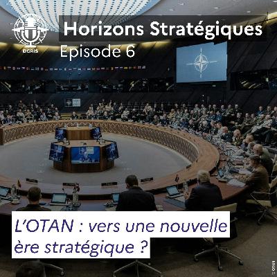L'OTAN : vers une nouvelle ère stratégique ?