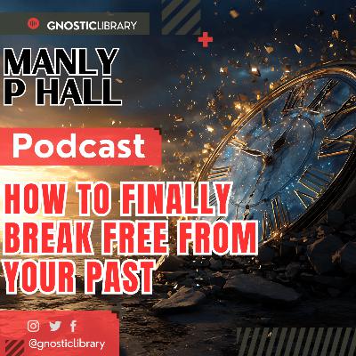 Manly P. Hall 🗝️ How to Finally Break Free From Your Past 🔥 The Power of Now and the Law of Cause 💡 Manly P. Hall 🗝️ How to Finally Break Free From Your Past 🔥 The Power of Now and the Law of Cause 💡
