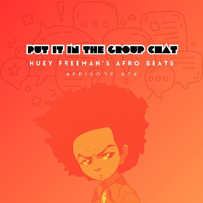 Episode #74: Huey Freeman's Afrobeats