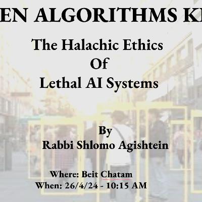 When Algorithims Kill: The Halachic Ethics Of Lethal AI Systems