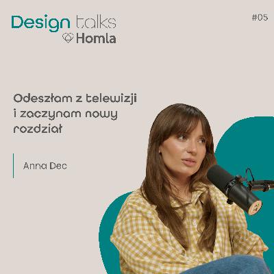 Podcast Homla DESIGN Talks #5 Ania Dec | Odeszłam z telewizji i zaczynam nowy rozdział Podcast Homla DESIGN Talks #5 Ania Dec | Odeszłam z telewizji i zaczynam nowy rozdział