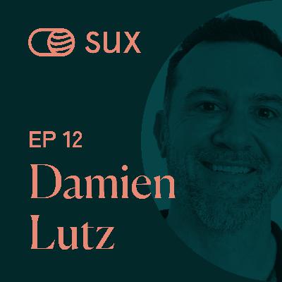 SUX EP 12 - "Life-centered Design" with Damien Lutz