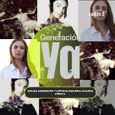 Generación Ya - Solea Morente y Leticia Dolera | María Arnal - 02/01/26 Generación Ya - Solea Morente y Leticia Dolera | María Arnal - 02/01/26