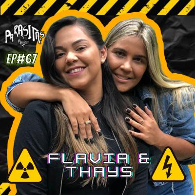 FLAVIA & THAYSE - Parasitas Podcast #67 FLAVIA & THAYSE - Parasitas Podcast #67