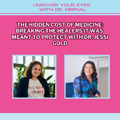 The Hidden Cost of Medicine: Breaking the Healers It Was Meant to Protect with Dr. Jessi Gold