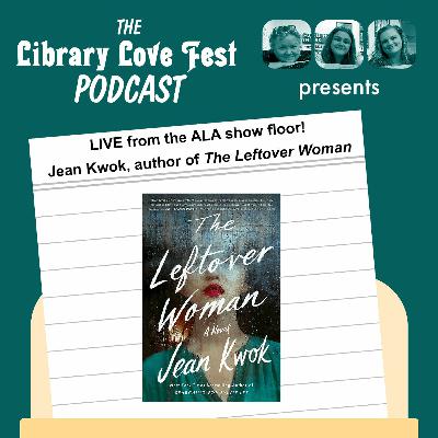 LIVE from ALA 2023! Jean Kwok, author of THE LEFTOVER WOMAN