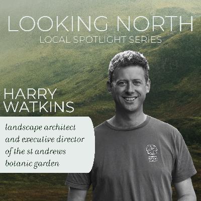 Local Spotlights: Harry Watkins/ St Andrews Botanic Garden