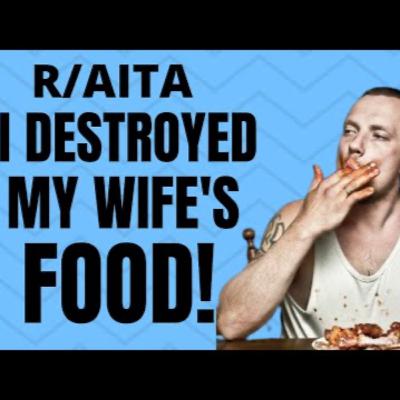R/AiTa For DESTROYING My Wife's Meal She Prepared For Us?